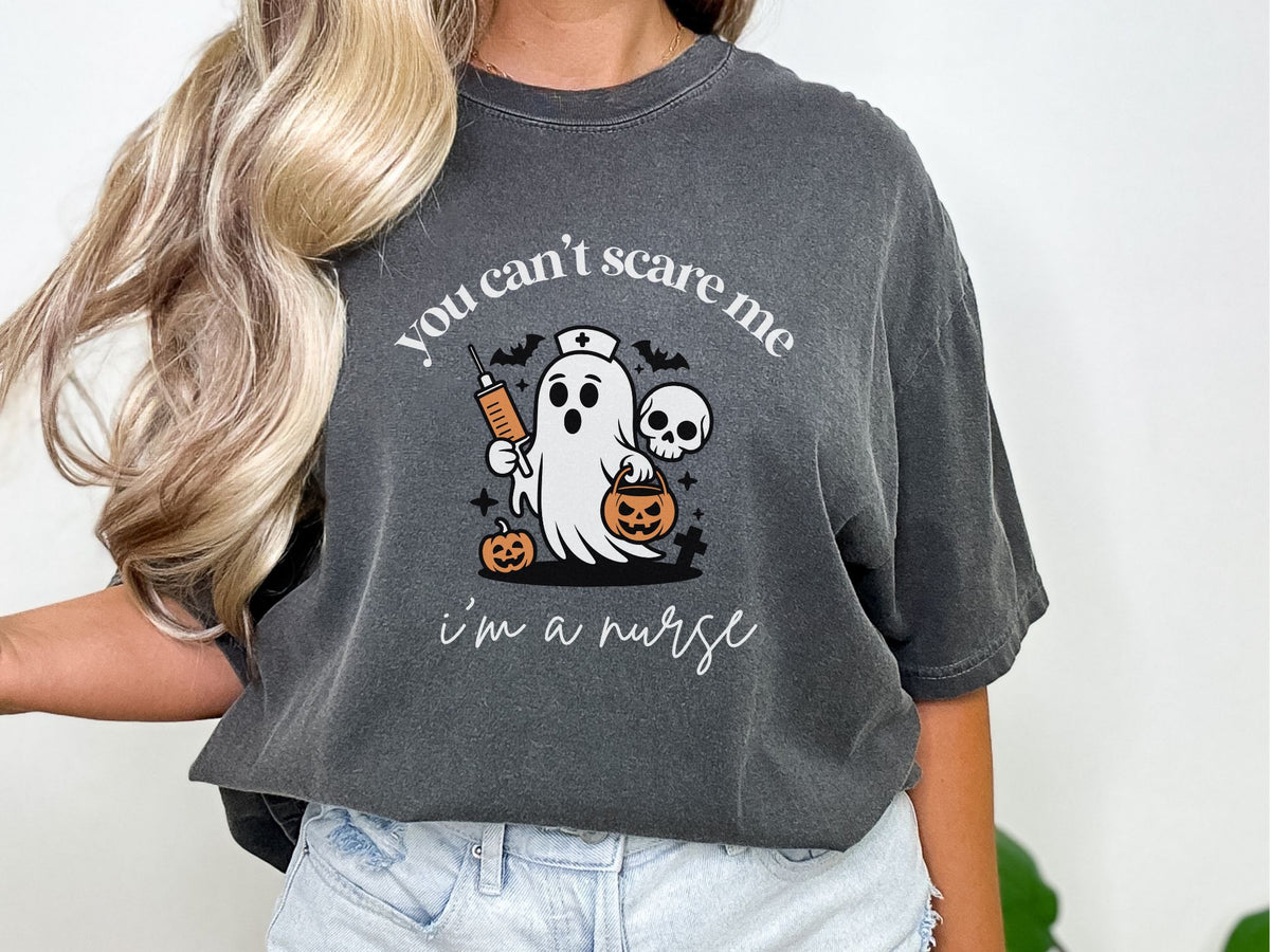 You Can't Scare Me I'm a Nurse T Shirt