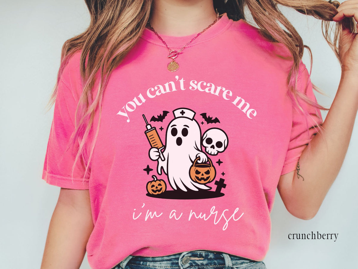 You Can't Scare Me I'm a Nurse T Shirt